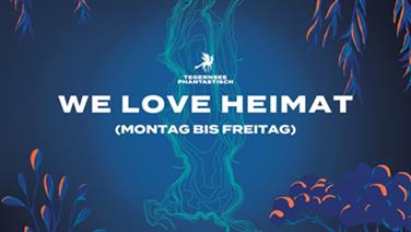 Image for: We Love Heimat Montag bis Freitag