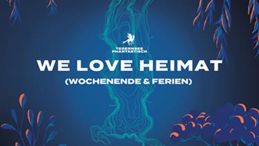 Image for: We Love Heimat Wochenende & Ferien